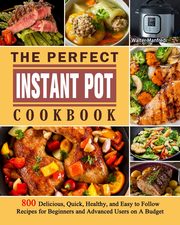 The Perfect Instant Pot Cookbook, Manfredi Walter