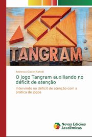 O jogo Tangram auxiliando no dficit de aten?o, Giacon Saheki Andressa