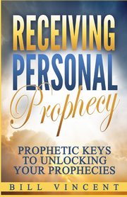 Receiving Personal Prophecy, Vincent Bill