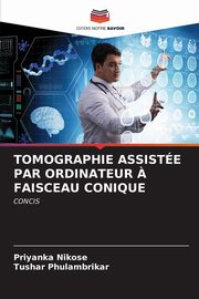 ksiazka tytu: TOMOGRAPHIE ASSISTE PAR ORDINATEUR ? FAISCEAU CONIQUE autor: Nikose Priyanka