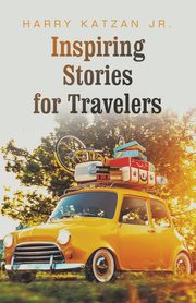 Inspiring Stories for Travelers, Katzan Jr. Harry