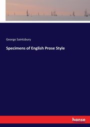 Specimens of English Prose Style, Saintsbury George