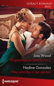 ksiazka tytu: Gorcy Romans Duo 2 Wspomnienia letnich nocy autor: Joss Wood;Nadine Gonzalez