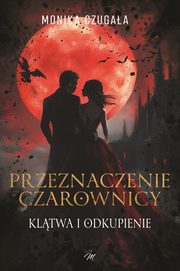 Przeznaczenie czarownicy Kltwa i odkupienie, Czugaa Monika