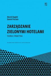 Zarzdzanie zielonymi hotelami, Bugdol Marek, Puciato Daniel