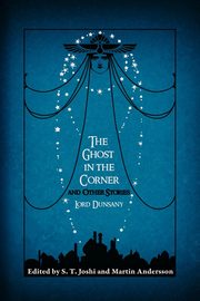 The Ghost in the Corner and Other Stories, Dunsany Lord