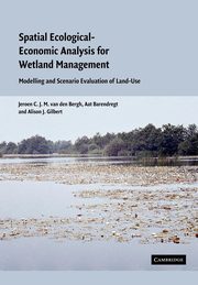 Spatial Ecological-Economic Analysis for Wetland Management, Bergh Jeroen C. J. M. Van De