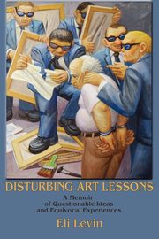 ksiazka tytu: Disturbing Art Lessons autor: Levin Eli