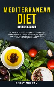 Mediterranean Diet for Beginners, Murray Bobby