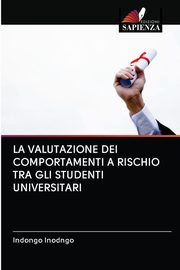 LA VALUTAZIONE DEI COMPORTAMENTI A RISCHIO TRA GLI STUDENTI UNIVERSITARI, Inodngo Indongo