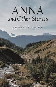 Anna and Other Stories, DeVore Richard A.