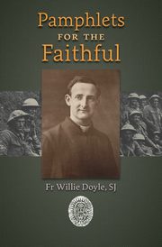 Pamphlets for the Faithful, Doyle Fr Willie
