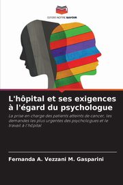 L'hpital et ses exigences ? l'gard du psychologue, Vezzani M. Gasparini Fernanda A.