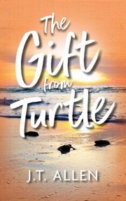 The Gift from Turtle, Allen J.T.