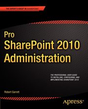 Pro SharePoint 2010 Administration, Garrett Robert