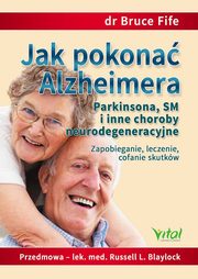 Jak pokona Alzheimera, Parkinsona, SM i inne choroby neurodegeneracyjne, Fife Bruce