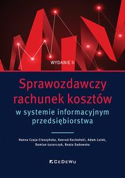 Sprawozdawczy rachunek kosztw w systemie informacyjnym przedsibiorstwa, Czaja-Cieszyska Hanna, Kochaski Konrad, Lulek Adam, azarczyk Damian, Sadowska Beata