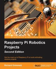 Raspberry Pi Robotics Projects - Second Edition, Grimmett Richard