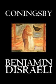 Coningsby by Benjamin Disraeli, Fiction, Classics, Psychological, Disraeli Benjamin