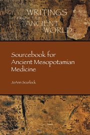 Sourcebook for Ancient Mesopotamian Medicine, Scurlock Joann