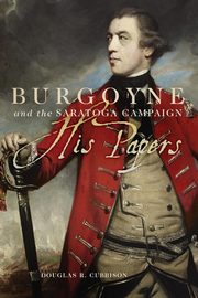Burgoyne and the Saratoga Campaign, Cubbison Douglas R.