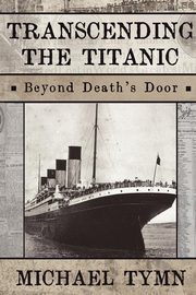 Transcending the Titanic, Tymn Michael