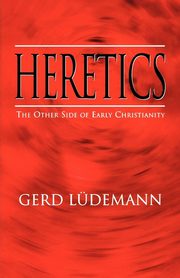 ksiazka tytu: Heretics autor: Luedemann Gerd