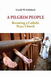 Pilgrim People, Schlabach Gerald W