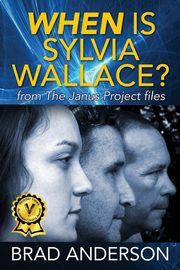 When Is Sylvia Wallace? from The Janus Project files, Anderson Brad