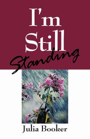 ksiazka tytu: I'm Still Standing autor: Booker Julia