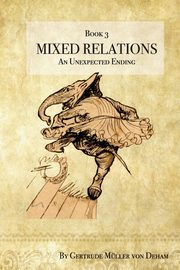 Mixed Relations - An Unexpected Ending, Mueller von Deham Gertrude