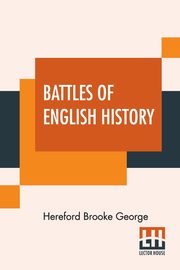 Battles Of English History, George Hereford Brooke