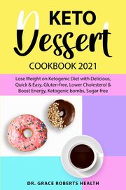 Keto Dessert Cookbook 2021, Roberts Health Dr. Grace
