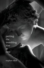 Putting The Trembling Kiss at Ease, Silich Stephan