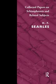 Collected Papers on Schizophrenia and Related Subjects, Searles Harold F.