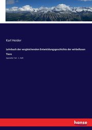 Lehrbuch der vergleichenden Entwicklungsgeschichte der wirbellosen Tiere, Heider Karl