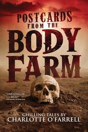 Postcards from the Body Farm, O'Farrell Charlotte