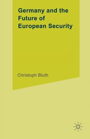 Germany and the Future of European Security, Bluth C.