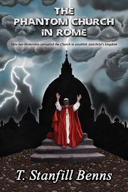 The Phantom Church in Rome, Benns T. Stanfill