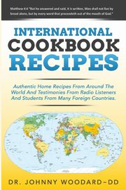 International Cookbook Recipes, Woodard~DD Dr. Johnny