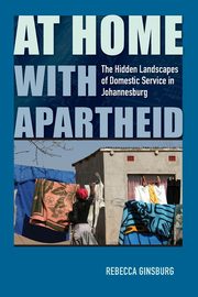 At Home with Apartheid, Ginsburg Rebecca