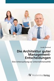 Die Architektur guter Management-Entscheidungen, Eberhard Guido