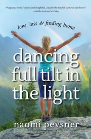Dancing Full Tilt In the Light, Pevsner Naomi