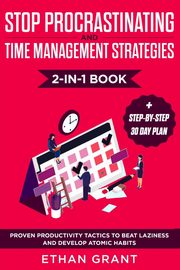 Stop Procrastinating and Time Management Strategies 2-in-1 Book, Grant Ethan