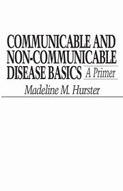 Communicable and Non-Communicable Disease Basics, Hurster Madeline