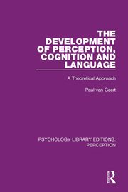 The Development of Perception, Cognition and Language, van Geert Paul