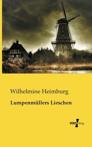 Lumpenmllers Lieschen, Heimburg Wilhelmine
