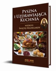 Pyszna i uzdrawiajca kuchnia wedug witej Hildegardy, 