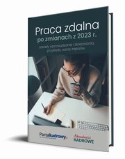 ksiazka tytu: Praca zdalna po zmianach z 2023 r. - zasady wprowadzania i stosowania, przykady wzory zapisw autor: Praca Zbiorowa