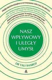 ksiazka tytu: Nasz wpywowy i ulegy umys autor: Sharot Tali